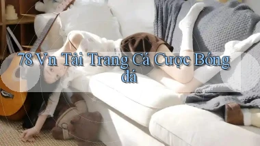 78 vn tải trang cá cược bóng đá