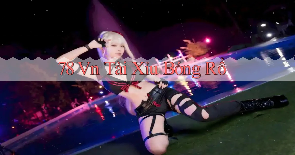 78 vn tài xỉu bóng rổ