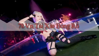78 vn tài xỉu bóng rổ