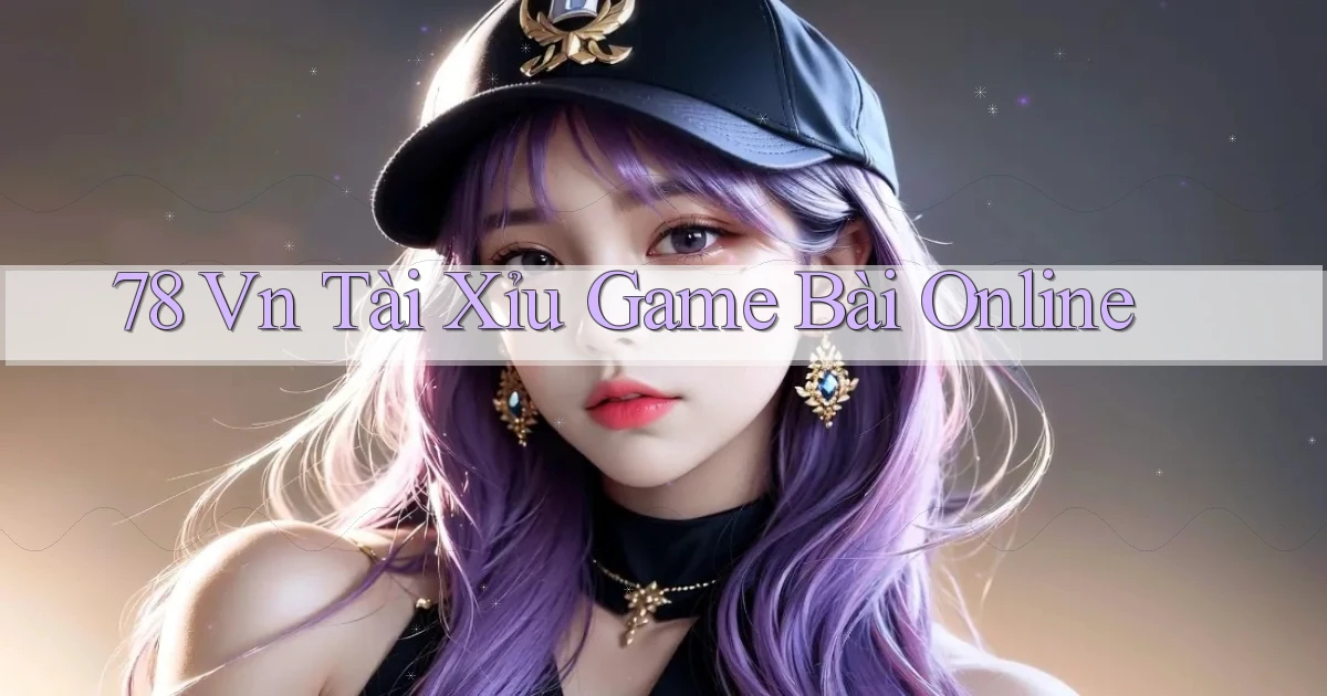 78 vn tài xỉu game bài online