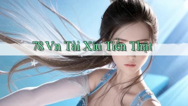 78 vn Tài Xỉu Tiền Thật