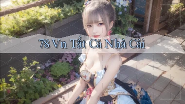 78 vn tất cả nhà cái