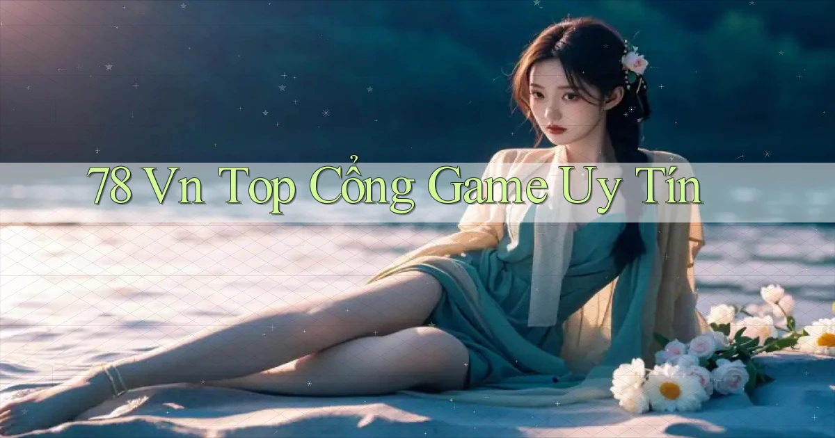 78 vn top cổng game uy tín