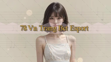 78 vn trang bet esport