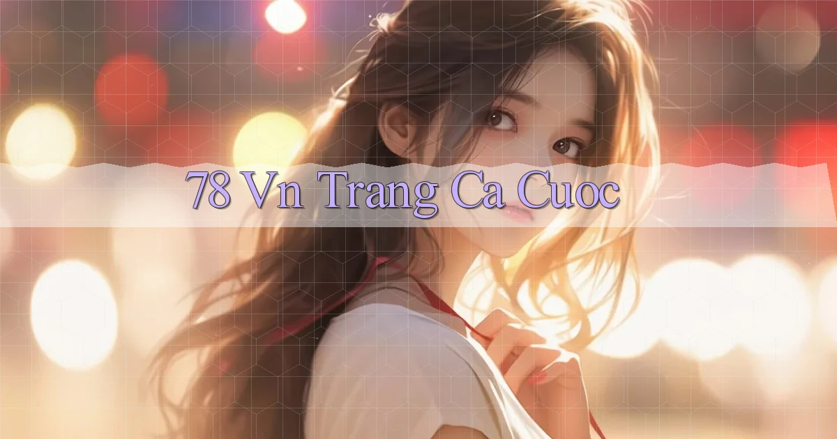 78 vn trang ca cuoc