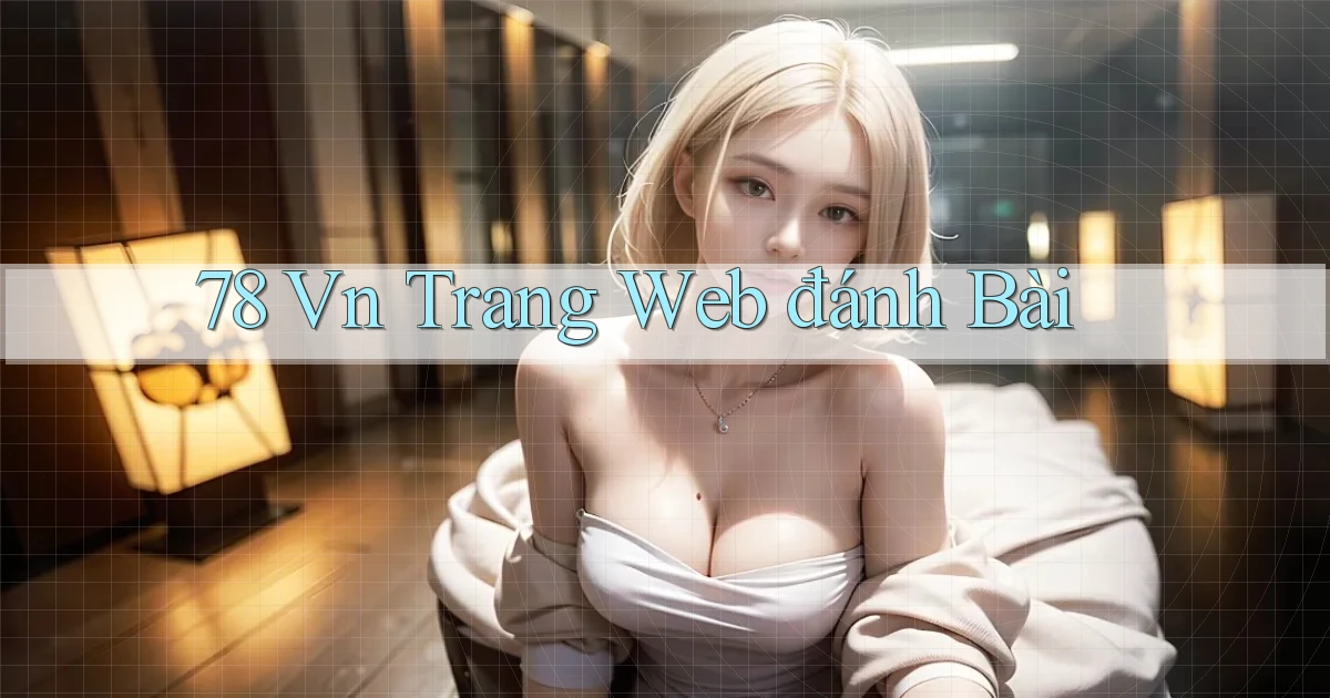 78 vn trang web đánh bài