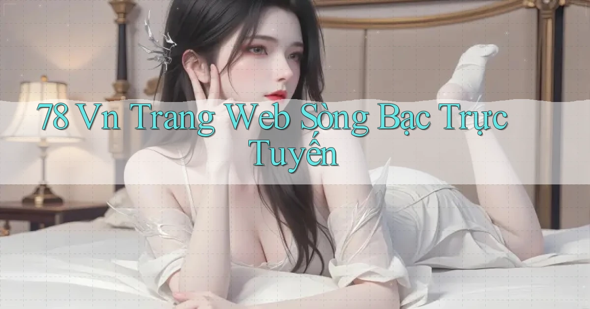 78 vn trang web sòng bạc trực tuyến