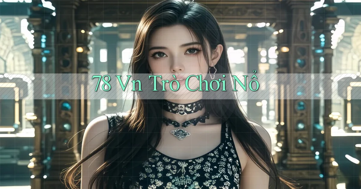 78 vn trò chơi nổ
