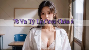 78 vn tỷ lệ cược châu á