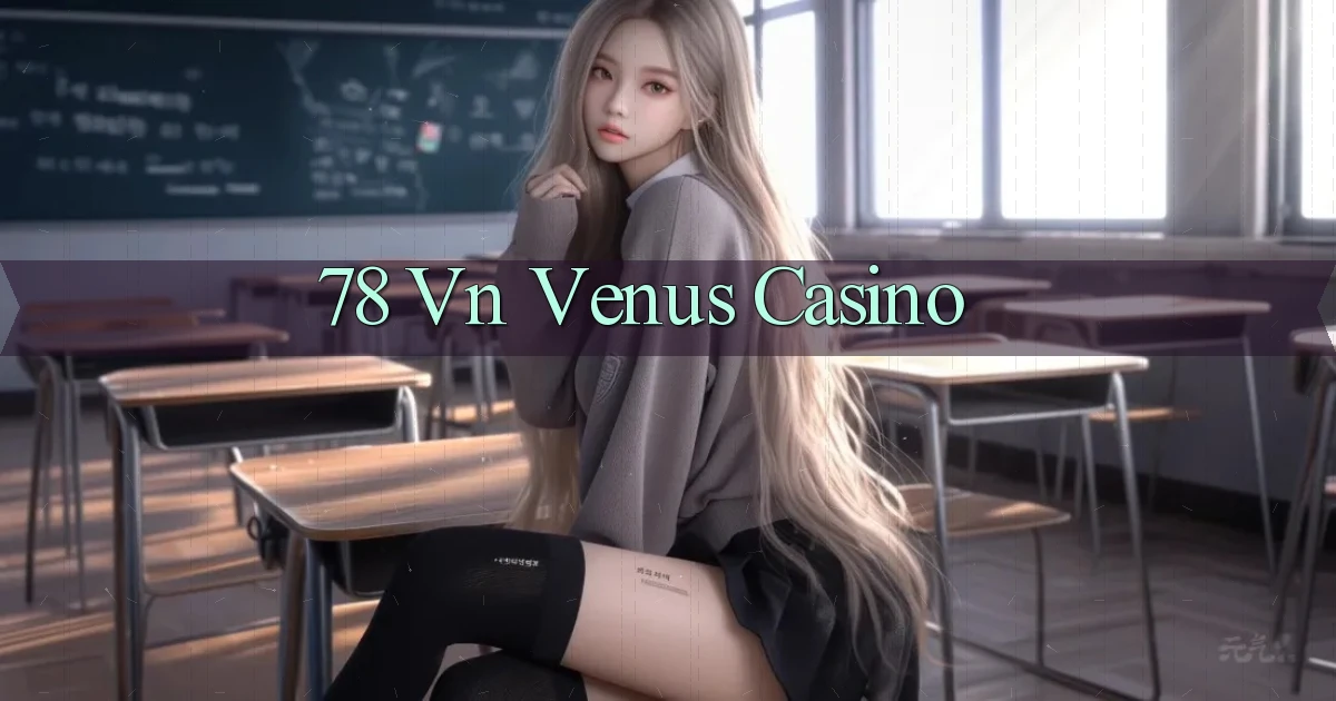 78 vn venus casino