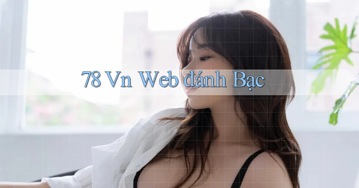 78 vn web đánh bạc