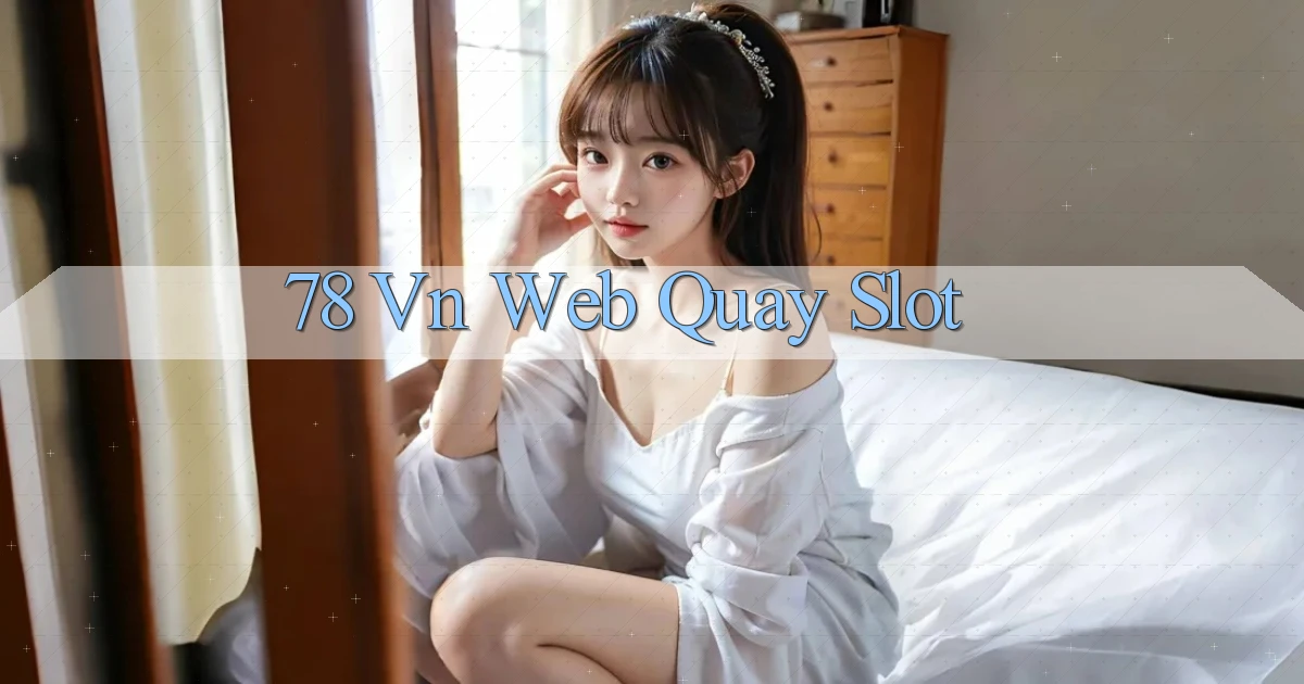 78 vn web quay slot