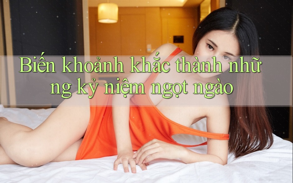 Biến khoảnh khắc thành những kỷ niệm ngọt ngào