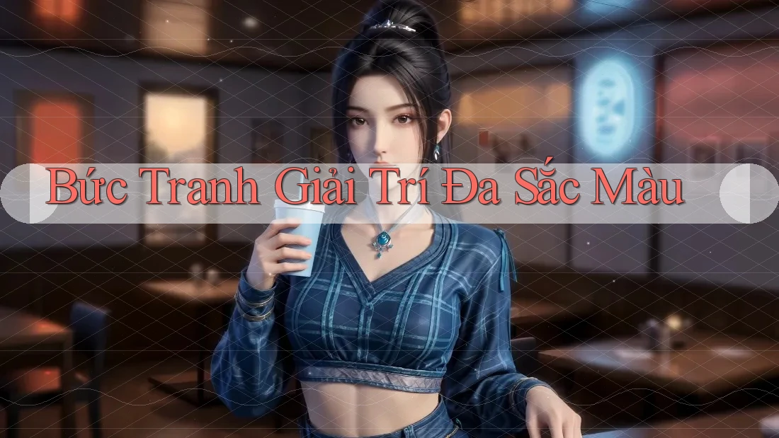 Bức Tranh Giải Trí Đa Sắc Màu