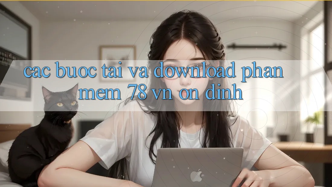 Các bước Tải Và Download Phần mềm 78 vn Ổn định