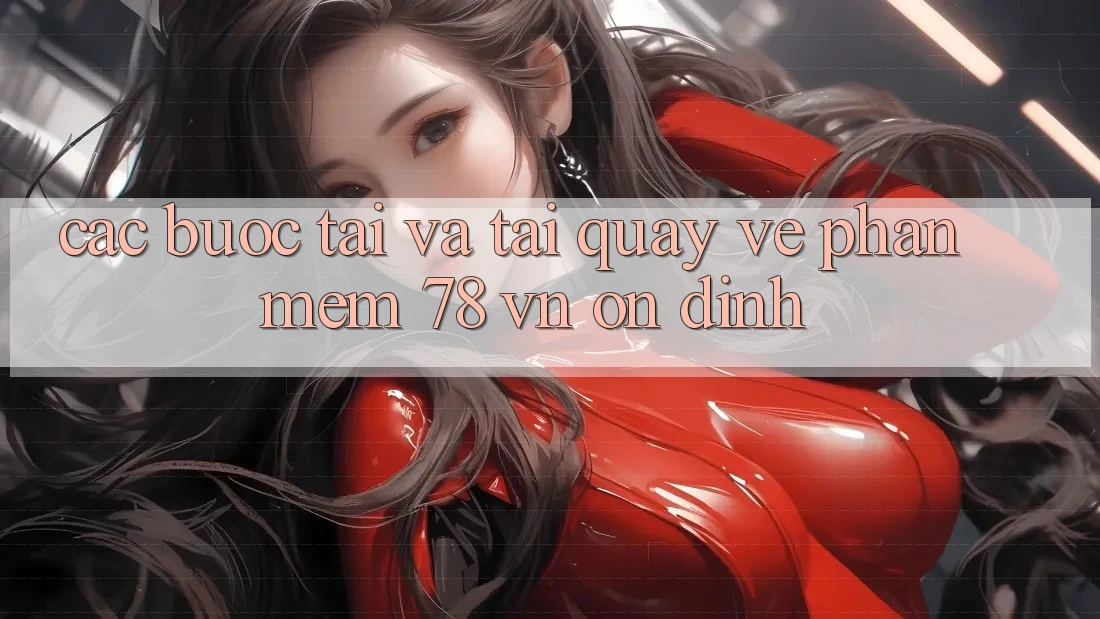 Các bước Tải Và Tải quay về Phần mềm 78 vn Ổn định