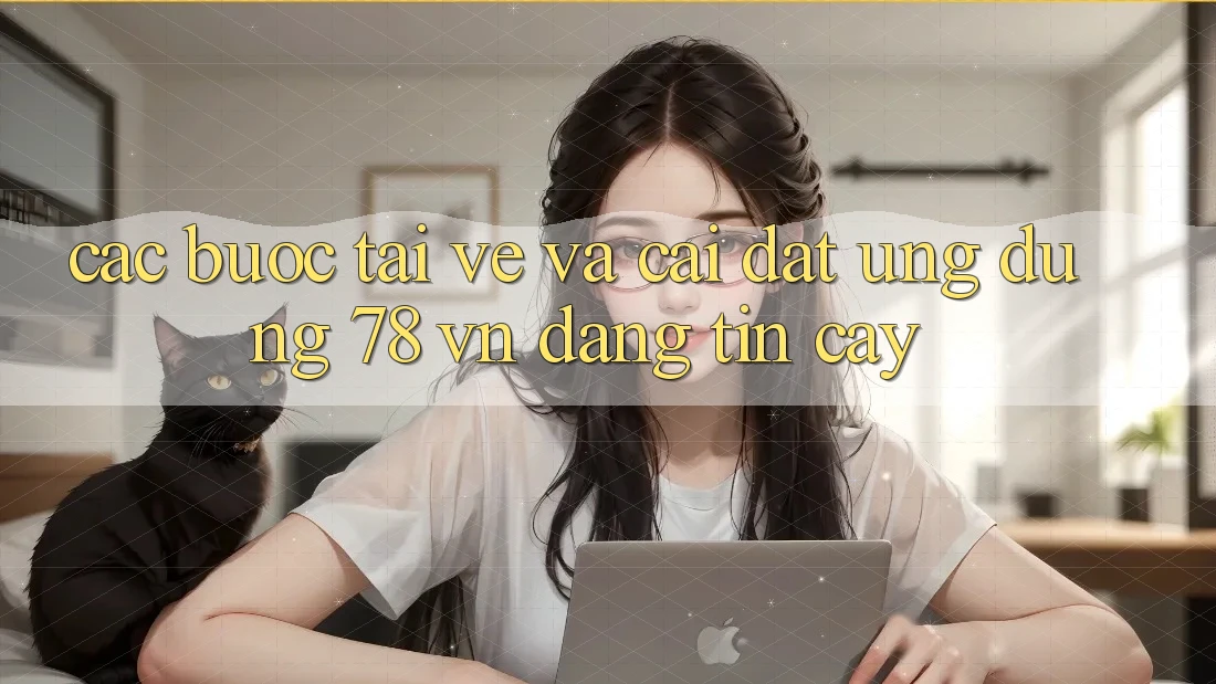 Các bước Tải về Và Cài Đặt Ứng Dụng 78 vn Đáng tin cậy
