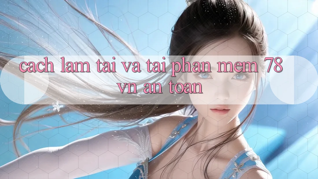 Cách làm Tải Và Tải Phần mềm 78 vn An Toàn