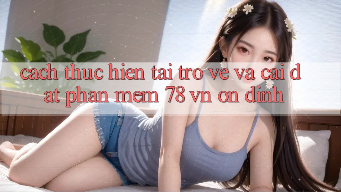 Cách thực hiện Tải trở về Và Cài Đặt Phần mềm 78 vn Ổn định