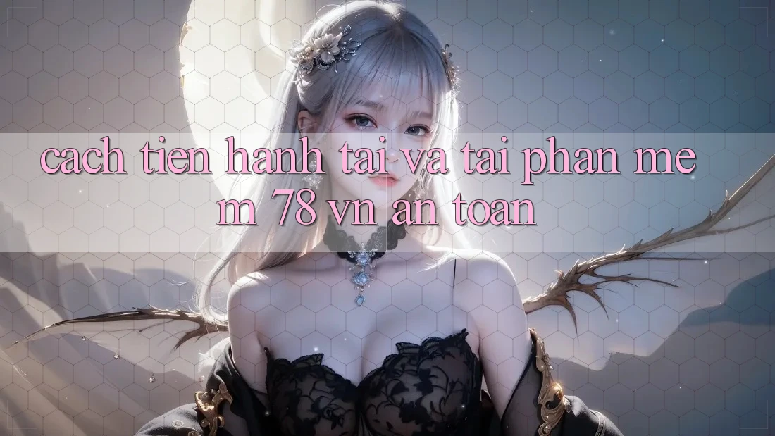 Cách tiến hành Tải Và Tải Phần mềm 78 vn An Toàn