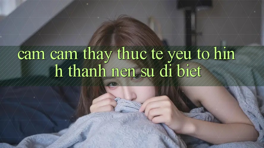 Cảm cảm thấy Thực Tế: Yếu Tố Hình thành Nên Sự Dị biệt