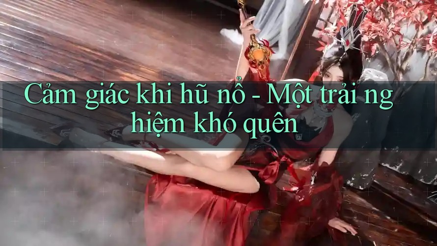 Cảm giác khi hũ nổ - Một trải nghiệm khó quên