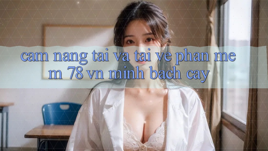 Cẩm nang Tải Và Tải về Phần mềm 78 vn Minh bạch cậy