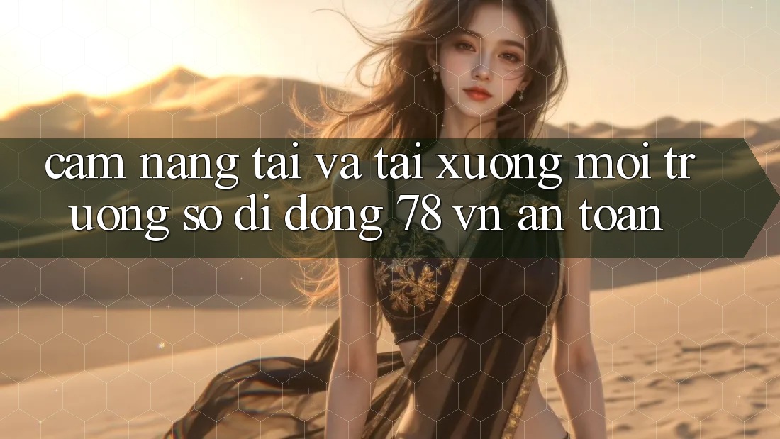 Cẩm nang Tải Và Tải xuống Môi trường số di động 78 vn An Toàn