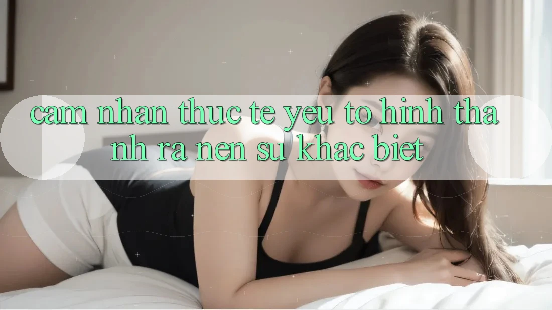 Cảm nhận Thực Tế: Yếu Tố Hình thành ra Nên Sự Khác biệt