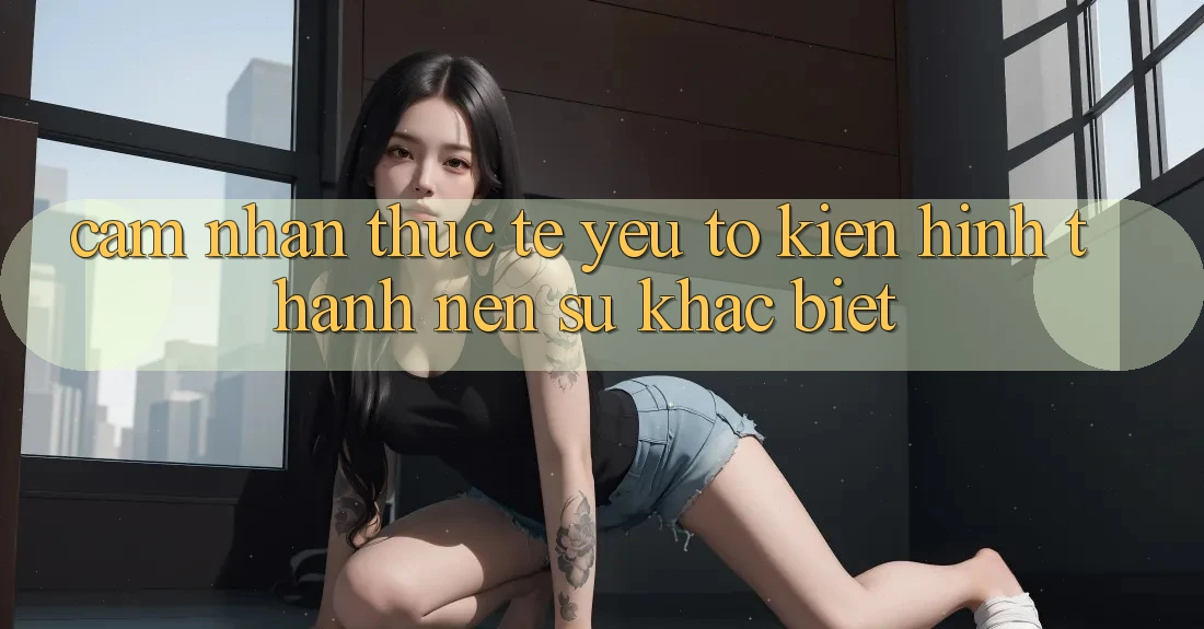 Cảm nhận Thực Tế: Yếu Tố Kiến hình thành Nên Sự Khác Biệt