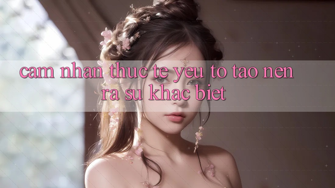 Cảm nhận Thực Tế: Yếu Tố Tạo nên ra Sự Khác Biệt
