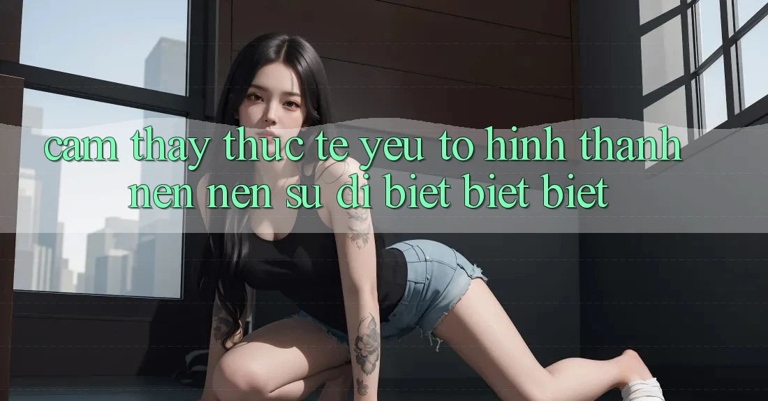 Cảm thấy Thực Tế: Yếu Tố Hình thành nên Nên Sự Dị biệt biệt Biệt
