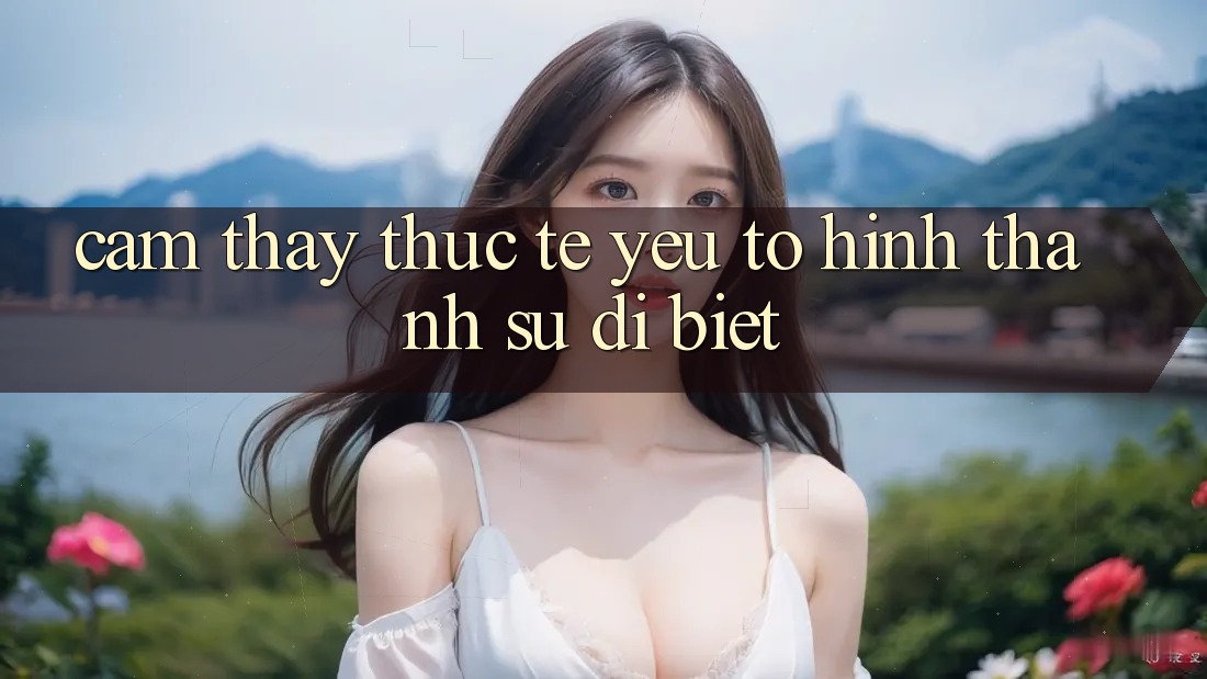 Cảm thấy Thực Tế: Yếu Tố Hình thành Sự Dị biệt