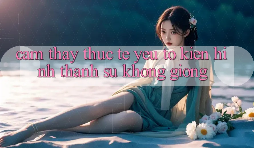 Cảm thấy Thực Tế: Yếu Tố Kiến hình thành Sự Không giống