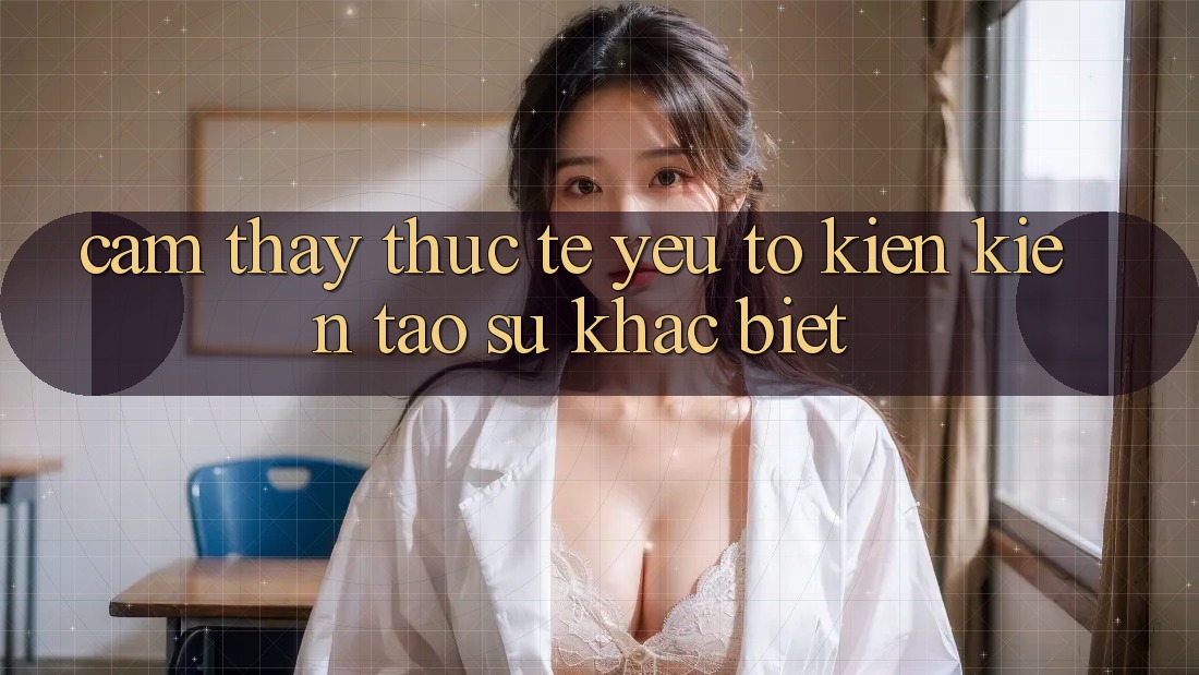 Cảm thấy Thực Tế: Yếu Tố Kiến kiến tạo Sự Khác biệt