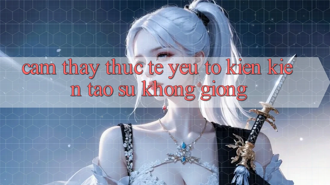 Cảm thấy Thực Tế: Yếu Tố Kiến kiến tạo Sự Không giống Cảm thấy Thực Tế: Yếu Tố Kiến kiến tạo Sự Không giống