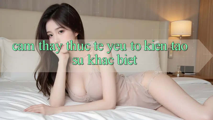 Cảm thấy Thực Tế: Yếu Tố Kiến tạo Sự Khác Biệt