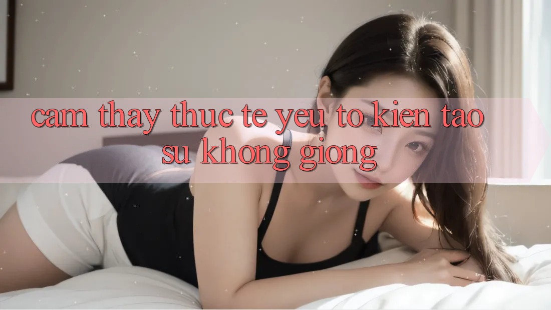 Cảm thấy Thực Tế: Yếu Tố Kiến tạo Sự Không giống