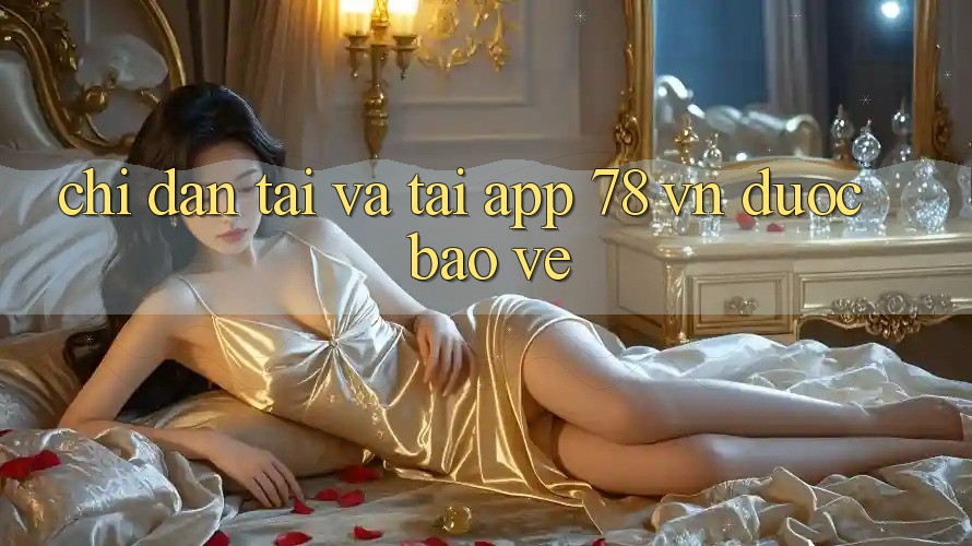 Chỉ dẫn Tải Và Tải App 78 vn Được bảo vệ Chỉ dẫn Tải Và Tải App 78 vn Được bảo vệ