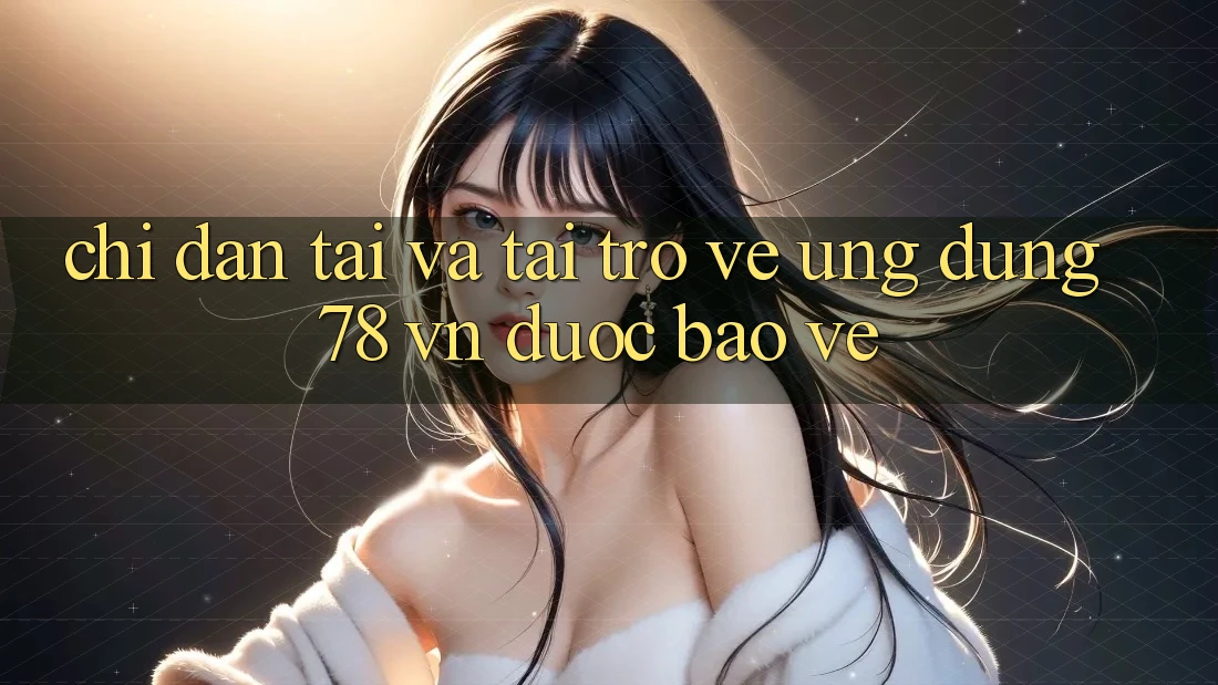 Chỉ dẫn Tải Và Tải trở về Ứng Dụng 78 vn Được bảo vệ