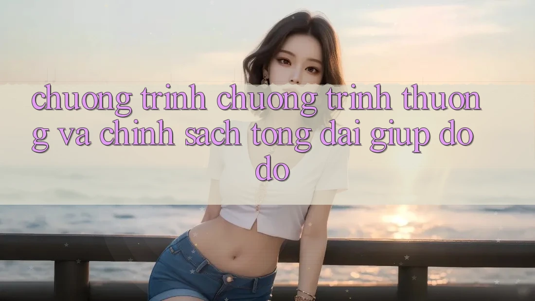 Chương Trình Chương trình thưởng Và Chính Sách Tổng đài giúp đỡ đỡ Chương Trình Chương trình thưởng Và Chính Sách Tổng đài giúp đỡ đỡ