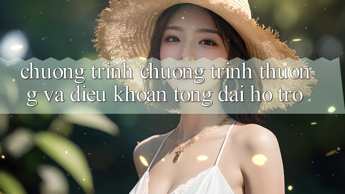 Chương Trình Chương trình thưởng Và Điều khoản Tổng đài hỗ trợ