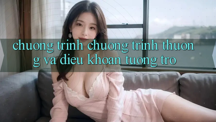 Chương Trình Chương trình thưởng Và Điều khoản Tương trợ