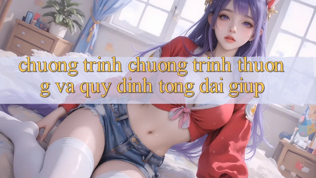 Chương Trình Chương trình thưởng Và Quy định Tổng đài giúp