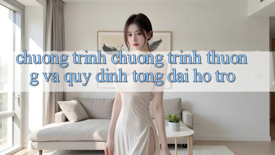 Chương Trình Chương trình thưởng Và Quy định Tổng đài hỗ trợ