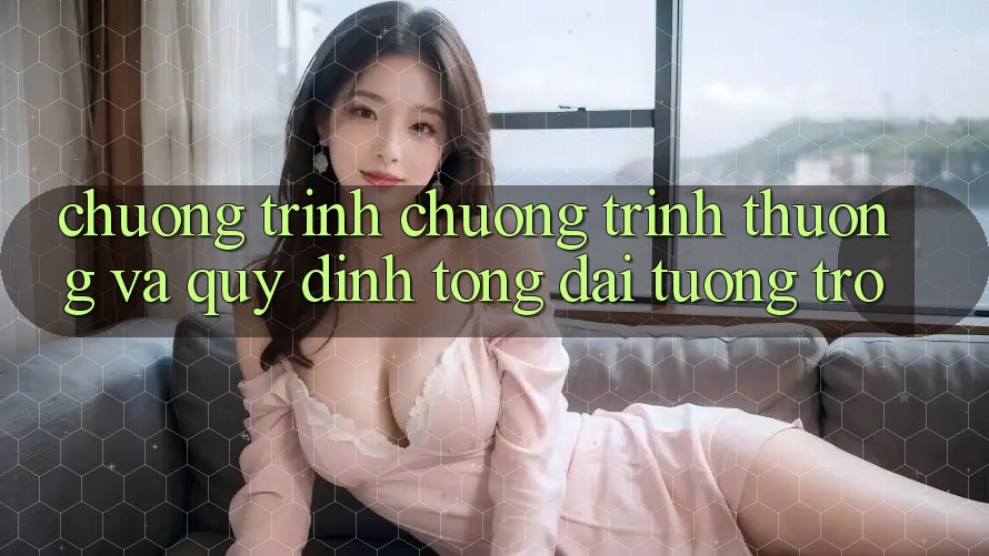 Chương Trình Chương trình thưởng Và Quy định Tổng đài tương trợ