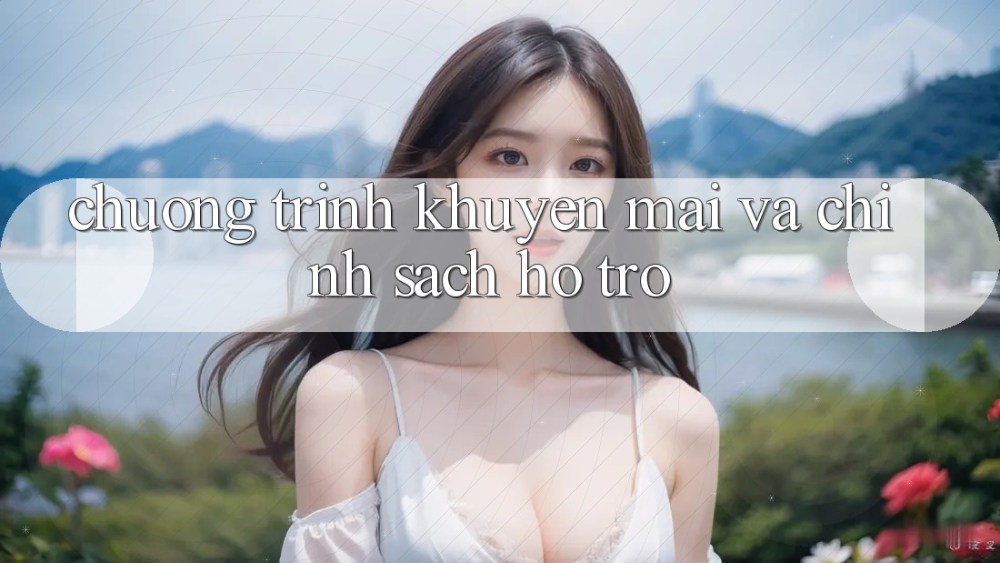 Chương Trình Khuyến Mãi Và Chính Sách Hỗ trợ Chương Trình Khuyến Mãi Và Chính Sách Hỗ trợ
