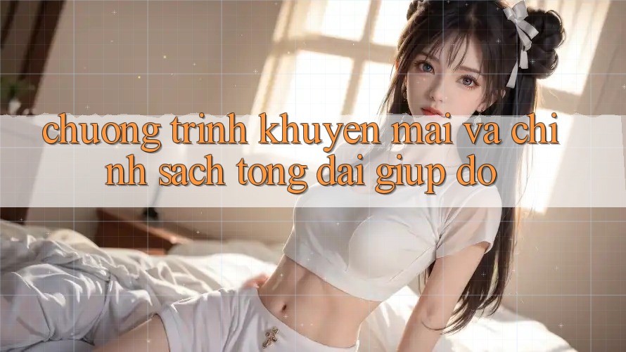 Chương Trình Khuyến Mãi Và Chính Sách Tổng đài giúp đỡ
