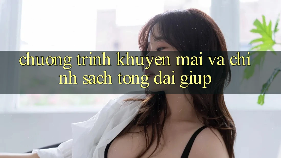 Chương Trình Khuyến Mãi Và Chính Sách Tổng đài giúp