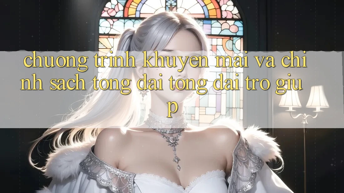 Chương Trình Khuyến Mãi Và Chính Sách Tổng đài tổng đài trợ giúp